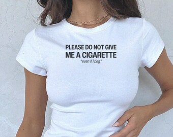 Por favor, no me des un cigarrillo aunque te lo suplique. Camiseta de bebé moderna de los años 90, camiseta para beber en fiestas, camiseta de memes, camiseta divertida para fumar