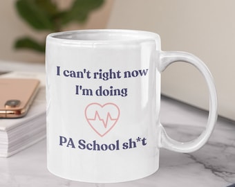 Physician Assistant School Gift, PA Student Gift, Physician Assistant Mug, PA Mug, Pa Graduation, I Can't PA School Coffee Mug