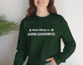 Sudadera con mensaje de despedida irlandesa para el día de San Patricio, camiseta con el mensaje de salida irlandesa más probable, camiseta de experto en despedidas irlandesas, camiseta divertida para bar y pub, camiseta con trébol