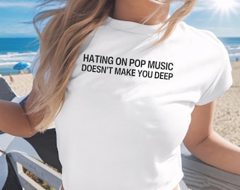 Odiar la música pop no te hace profundo Camiseta de bebé estilo Y2K, camiseta de bebé de los 90, camisetas divertidas e irónicas, camisetas Unhinged, camiseta de festival de conciertos