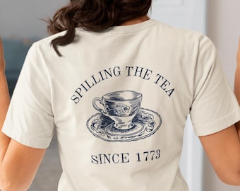 Funny 4th of July Shirt, Spilling the Tea Since 1773, Patriotic America Shirt, Independence Day Tee, Boston Tea Party, Vintage USA Shirt