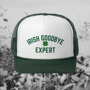 Irish Goodbye Expert Snapback Hat, St. Patricks Day Trucker Hat, Saint Patricks Foam Trucker Cap, St Patricks Green Mesh Cap, Irish Exit