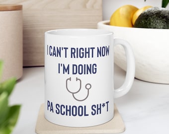 Physician Assistant School Gift, PA Student Gift, Physician Assistant Mug, PA Mug, Pa Graduation, I Can't PA School Coffee Mug