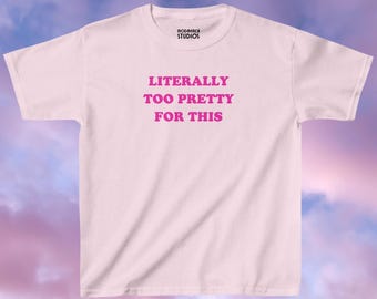 Too Pretty for This Y2K Baby Doll Tee, Red Pink Aesthetic, Literally a Girl Trendy Tee, Y2K Baby Graphic Tee, Birthday Gift Her, Funny Shirt