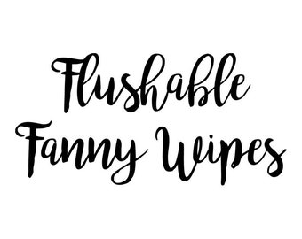 Flushable Fanny Wipes vinyl art container label decal. Bathroom humor | but really, let's tell people what they are- adult baby wipes!