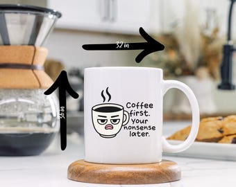 Coffee First Nonsense Later - Funny Office Mug, Sarcastic Work Gift, Coworker Present