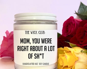 Mom You Were Right About A Lot, Mothers Day Candle, Birthday Gift for Mom, Gift From Daughter, Thank You Mom, For Stepmom, Bonus Mom