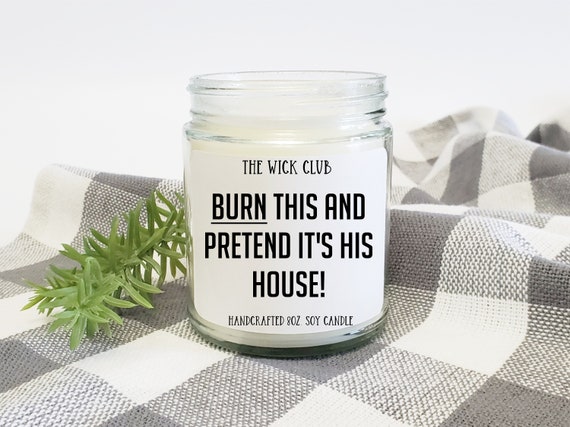 Breakup Gift Soy Candle: Burn This and Pretend It's His House