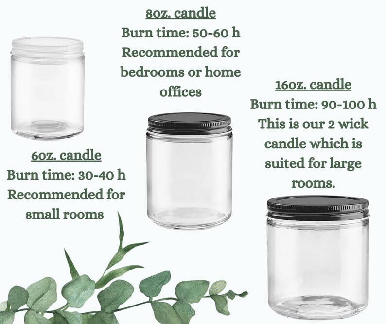 May include: Three glass candle jars with black lids. The jars are labeled with the size and burn time of the candles. The 6oz candle has a burn time of 30-40 hours, the 8oz candle has a burn time of 50-60 hours, and the 16oz candle has a burn time of 90-100 hours.