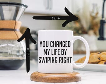 Swiped Right Changed My Life Coffee Mug, Dating App Anniversary Gift