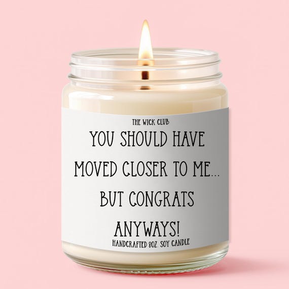 Funny Housewarming Soy Candle, Bestfriend Moving Away Gift