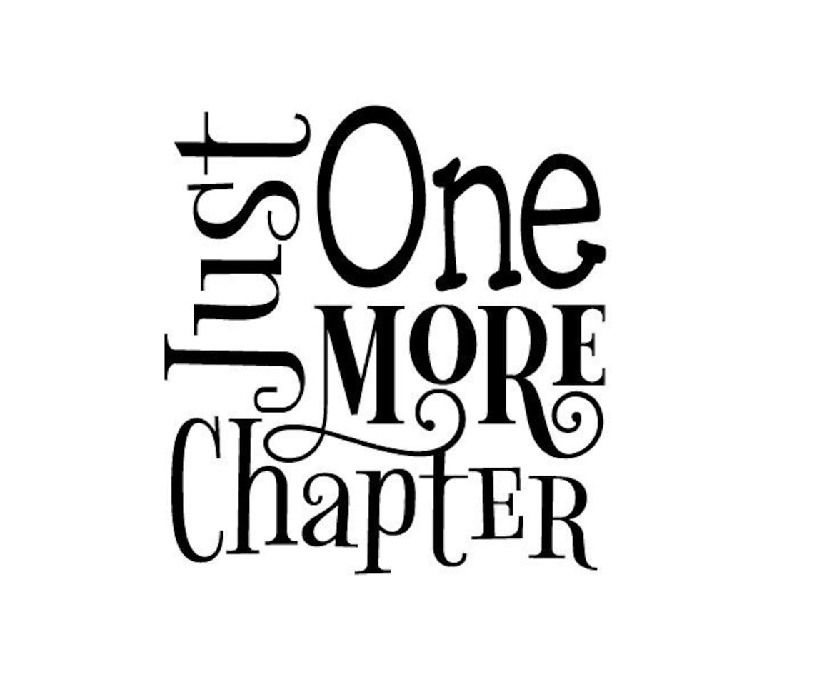 Just One More Chapter PDF &amp; SVG cut file | Etsy