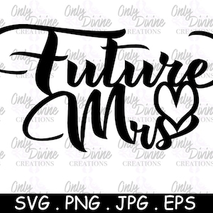Future Mrs - Bride to be - SVG Datei - Plotterdatei - Vektor datei - Cricut - Silhouette