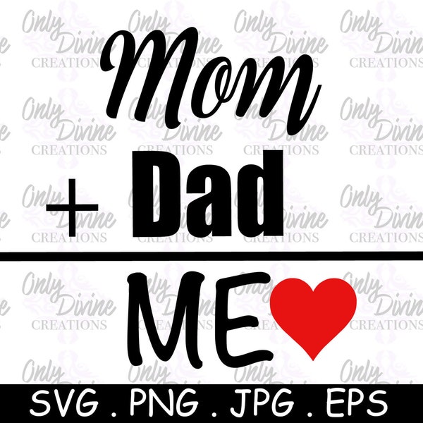 Mom Plus Dad Equals Me, Baby SVG File, Cut File, Cricut files, Silhouette files, Momlife SVG, Dadlife SVG