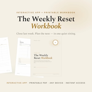May include: The Weekly Reset Workbook, an interactive app and printable PDF, features a beige cover with dark text reading The Weekly Reset Workbook and Close last week. Plan the next—in one quiet sitting. Includes interior pages for money tracking.