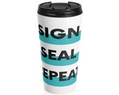 Notary Supplies Notary Gift Notary Public Sign, Seal, Repeat Stainless Steel Travel Mug