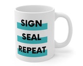 Notary Supplies Notary Gift Notary Public Sign, Seal, Repeat - 11oz Notary Gift Mug