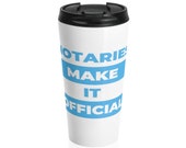 Notary Supplies Notary Gift Notary Public Notaries Make It Official Stainless Steel Travel Mug