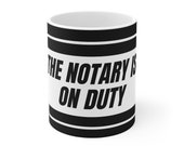 Notary Supplies Notary Gift Notary Public The Notary Is On Duty - 11oz Notary Gift Mug