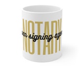 Notary Supplies Notary Gift Notary Public Notary Loan Signing Agent Script - 11oz Notary Gift Mug