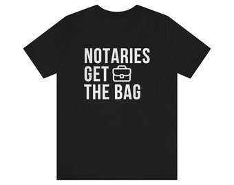 Notaries Get The Bag Notary Shirt | Unisex Jersey Short Sleeve Tee