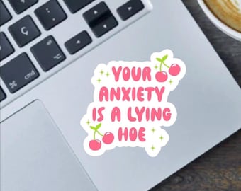 Anxiety Is A Lying Hoe Sticker: Funny Mental Health Laptop Decal
