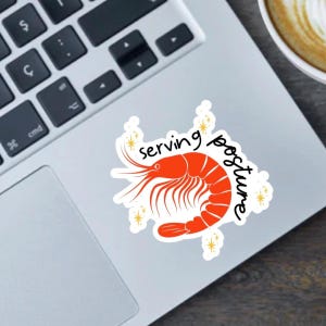 Serving Posture funny shrimp 2.5" vinyl sticker, magnet or bumper sticker Cute shrimp design, meme, good for water bottles and laptops
