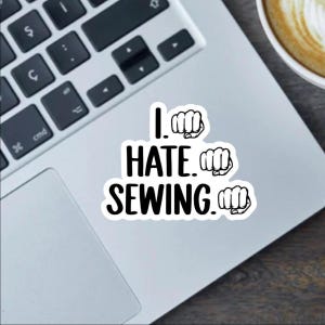 I Hate Sewing Vinyl Sticker, Funny Laptop Decal