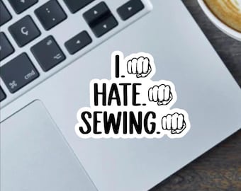 I Hate Sewing Vinyl Sticker, Funny Laptop Decal