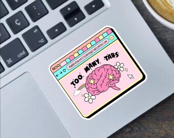 My Brain Has Too Many Tabs Open Sticker - Neurodivergent Gift