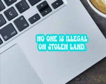 No One Is Illegal On Stolen Land Sticker - Laptop Decal (2.5 inch)