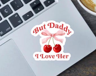 But Daddy, I Love Her Vinyl Sticker, Pride Month Gift