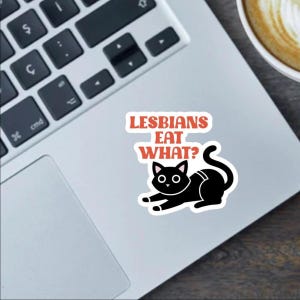 Lesbians Eat What? Funny Black Cat 2.5 Inch sticker, bumper sticker or fridge magnet - Butch and Femme Gifts, Pride Designs, Cat lovers