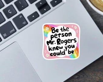 Be The Person Mr. Rogers Knows You Could Be 2.5" Vinyl Sticker