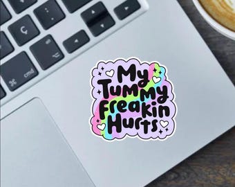 My Tummy Freakin' Hurts Sticker: Chronic Illness Awareness