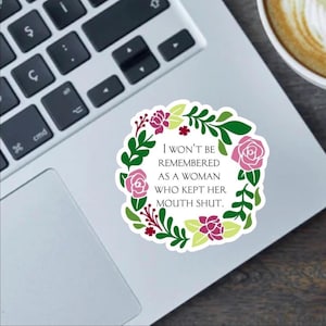 I Won't Be Remembered As A Woman Who Kept Her Mouth Shut 2.5 Inch sticker, bumper sticker and magnet | Women's Rights Sticker for Her