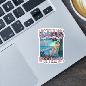 Historians Would Call Us Best Friends funny lesbian 2.5 inch sticker, bumper sticker or fridge magnet - Pride month gifts, pride flags