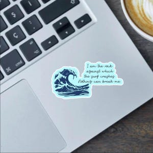 May include: A blue wave crashing against a white rock with the text "I am the rock against which the surf crashes. Nothing can break me."