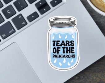 Tears Of The Patriarchy 2.5" Vinyl Sticker, Bumper Sticker or Fridge Magnet