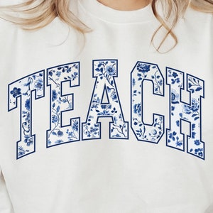 Teach Chinoiserie png, Teach Varsity SVG, French Blue Teach png, Blue Floral Teacher Shirt png, Teach Vibes svg, Teacher Svg Download