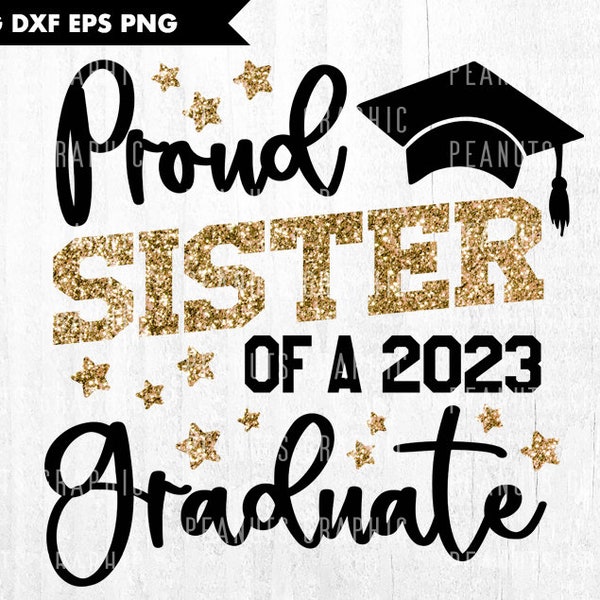 Proud Sister of a 2023 graduate SVG, Class of 2023, Graduation, Sister Graduate shirt, Cricut, Cut file Silhouette Cameo, Digital Download