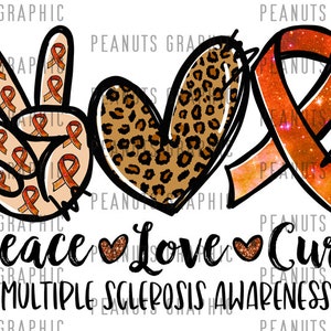 May include: Peace, love, and cure graphic featuring a peace sign, heart, and ribbon. The peace sign is covered in orange ribbons, the heart is leopard print, and the ribbon is orange with a sparkly texture. The text "Peace Love Cure" is below the graphic, and the text "Multiple Sclerosis Awareness" is below that.