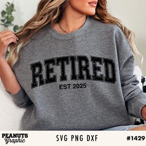 May include: Gray sweatshirt with black text that reads "Retired Est 2025".