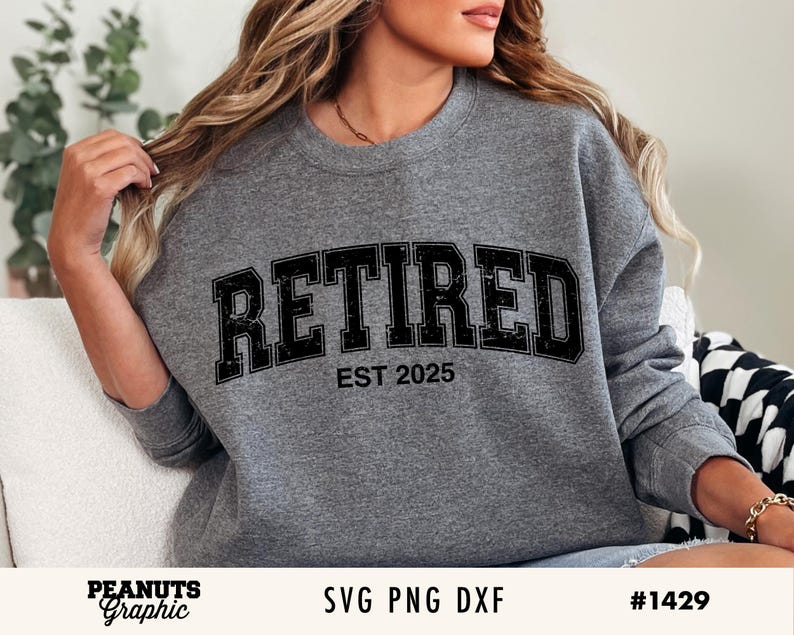 May include: Gray sweatshirt with black text that reads "Retired Est 2025".