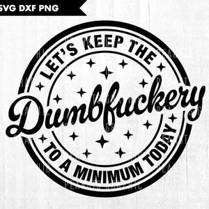 Mantengamos la estupidez al mínimo hoy svg, Funny Mom svg, Sassy svg, Funny sarcastic, Cricut Cut file, Descarga digital