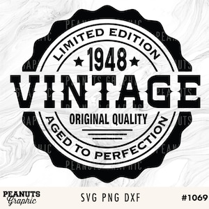 May include: Black and white vintage design with a circular border and the text "Limited Edition 1948 Vintage Aged to Perfection Original Quality".