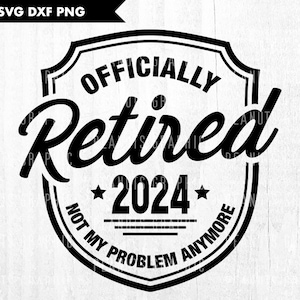 Svg in pensione, ufficialmente in pensione 2024 svg, felice pensione svg, pensione svg, stampabile, file di taglio Cricut Silhouette, download digitale