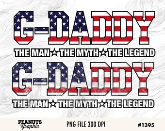American Flag G-Daddy PNG Sublimation Design, Distressed, G Daddy, The man, The Myth, The Legend, Father's Day, Clipart, Digital Download