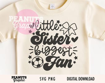 Soccer Sister Biggest Fan SVG PNG, Little Sister Design (Digital Download)