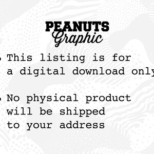 May include: Text on a white background with a black and white pattern. The text reads "PEANUTS Graphic" and "This listing is for a digital download only. No physical product will be shipped to your address."